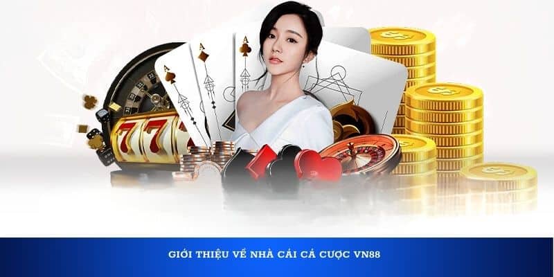 Đánh Giá Vn88 | Link Đăng Nhập Vn88 "Việt Nam Thịnh Vượng" Mới Nhất Giới thiệu về nhà cái cá cược VN88