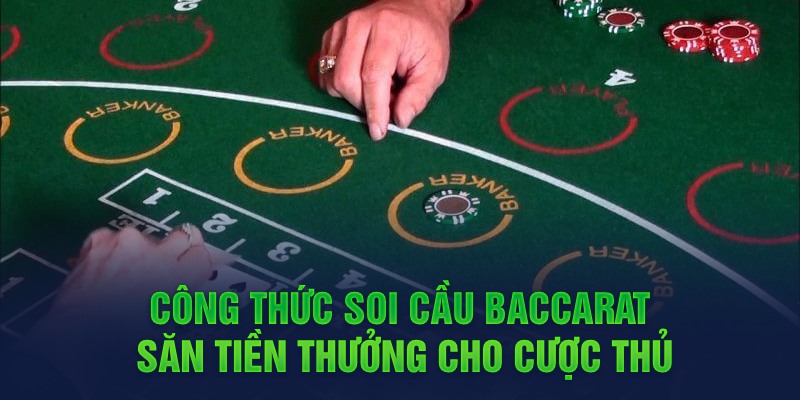 Công Thức Tính Cầu Baccarat Đánh Đâu Trúng Đó Nhất Công thức soi cầu Baccarat săn tiền thưởng cho cược thủ