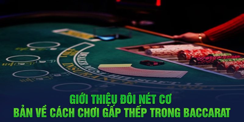 Gấp Thếp Baccarat: Hướng Dẫn Cách Chơi Cực Kỳ Đơn Giản Giới thiệu đôi nét cơ bản về cách chơi gấp thếp trong baccarat