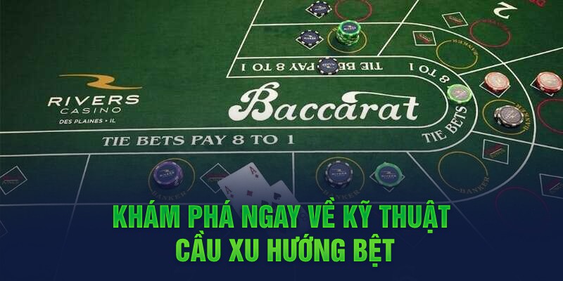Công Thức Tính Cầu Baccarat Đánh Đâu Trúng Đó Nhất Khám phá ngay về kỹ thuật Cầu xu hướng bệt