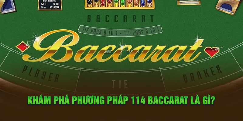 Áp Dụng Phương Pháp 114 Baccarat Từ Cơ Bản Đến Nâng Cao Khám phá Phương Pháp 114 Baccarat là gì?