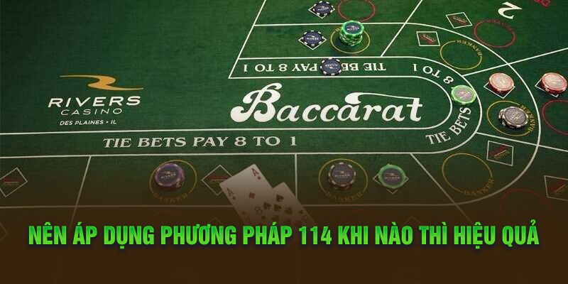 Áp Dụng Phương Pháp 114 Baccarat Từ Cơ Bản Đến Nâng Cao Nên áp dụng phương pháp 114 khi nào thì hiệu quả