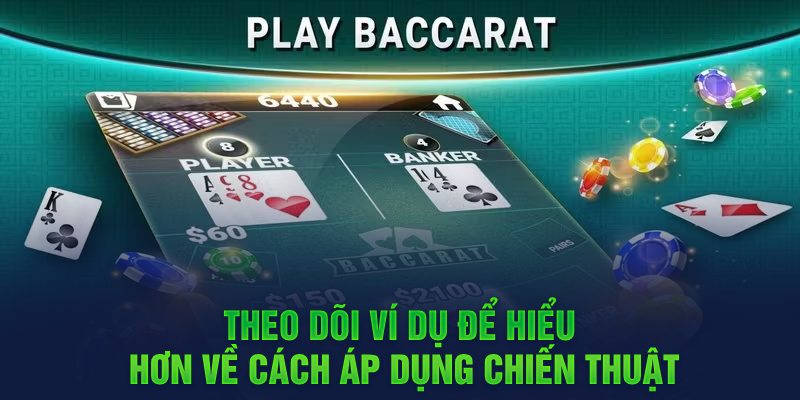 Gấp Thếp Baccarat: Hướng Dẫn Cách Chơi Cực Kỳ Đơn Giản Theo dõi ví dụ để hiểu hơn về cách áp dụng chiến thuật