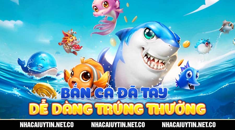 Top Nhà Cái Có Game Bắn Cá Đổi Thưởng Làm Giàu Nhanh Bắn cá đã tay - Dễ dàng trúng thưởng