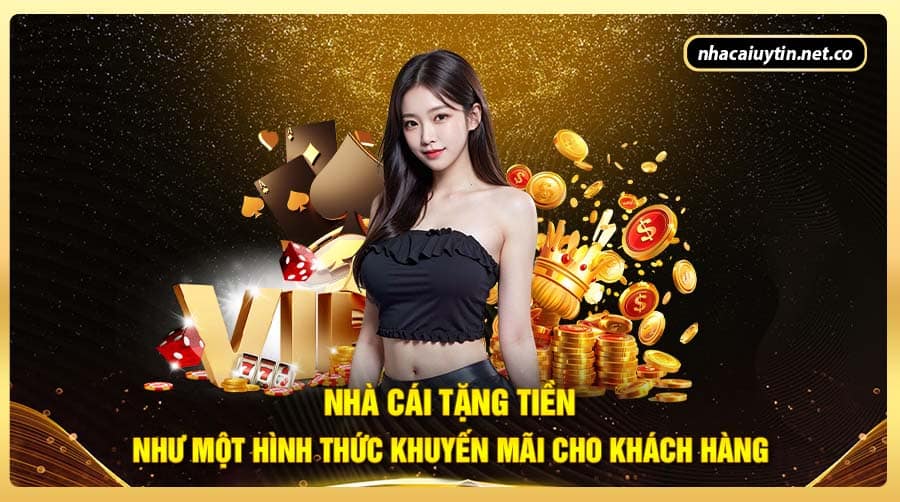 Giới Thiệu Nhà Cái Tặng Tiền Cho Miễn Phí Không Nên Bỏ Qua Nhà cái tặng tiền như một hình thức khuyến mãi cho khách hàng