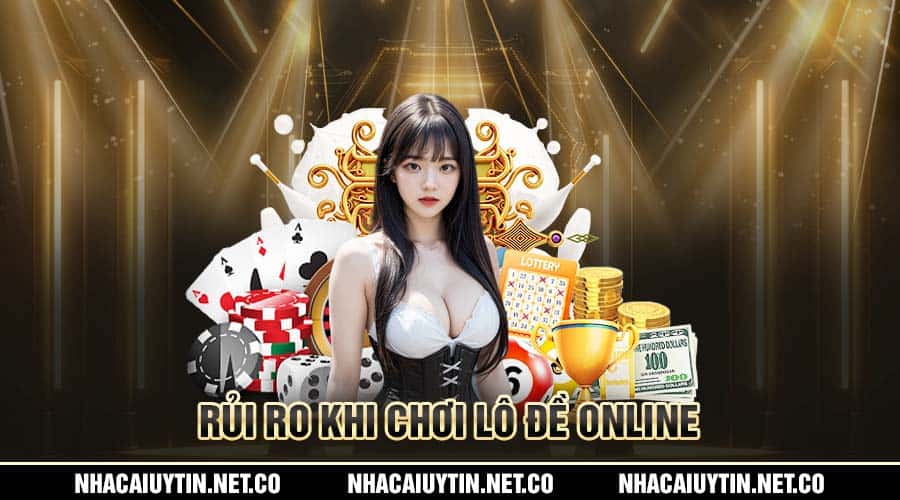 Chơi Xổ Số Lô Đề Online - Top Trang Web Tỉ lệ Trúng Lớn Lưu ý khi chơi
