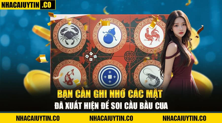 Cập nhật hướng dẫn chơi Bầu Cua Tôm Cá đơn giản, dễ hiểu Bạn cần ghi nhớ các mặt đã xuất hiện để soi cầu Bầu Cua