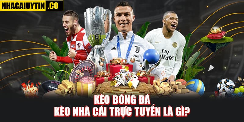 Keonhacai - Tỷ lệ kèo Nhà Cái Hôm Nay | Kèo Bóng Đá Tìm hiểu khái niệm kèo nhà cái trực tuyến là gì?