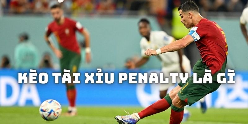 Kèo Tài Xỉu Penalty Là Gì? - Các Kiểu Chơi Dễ Thắng Cược Tìm hiểu về luật đánh kèo Tài xỉu Penalty là gì